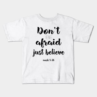 Don't be afraid Kids T-Shirt